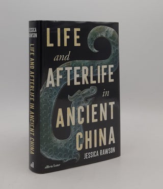 Item #177394 LIFE AND AFTERLIFE IN ANCIENT CHINA. RAWSON Jessica