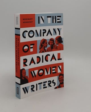 Item #177434 IN THE COMPANY OF RADICAL WOMEN WRITERS. HENNESSY Rosemary