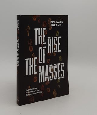 Item #177440 THE RISE OF THE MASSES Spontaneous Mobilization and Contentious Politics. ABRAMS...