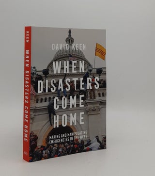 Item #177455 WHEN DISASTERS COME Making and Manipulating Emergencies in the West. KEEN David