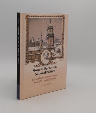 Item #177496 MOZART'S OPERAS AND NATIONAL POLITICS Canon Formation in Prague from 1791 to the...