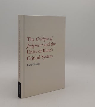 Item #177498 THE CRITIQUE OF JUDGMENT AND THE UNITY OF KANT'S CRITICAL SYSTEM. OSTARIC Lara
