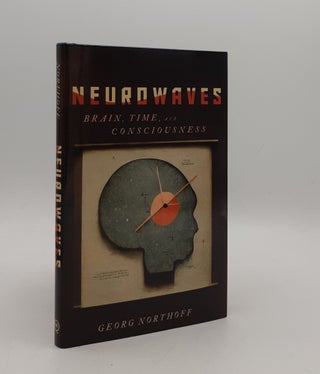 Item #177592 NEUROWAVES Brain Time and Consciousness. NORTHOFF Georg