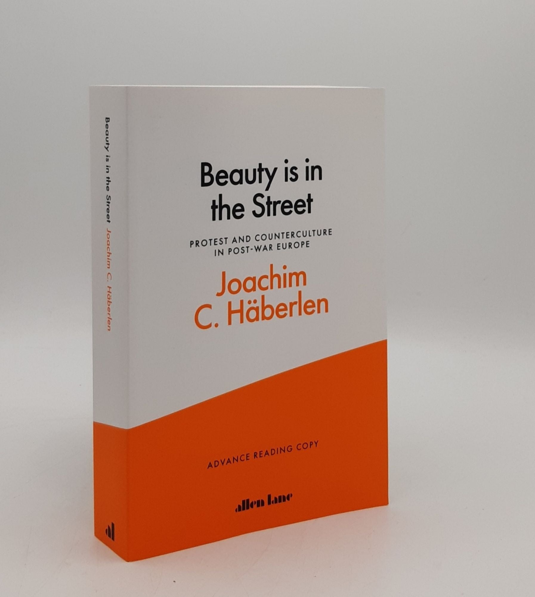 HABERLEN Joachim C. - Beauty Is in the Street Protest and Counterculture in Post-War Europe