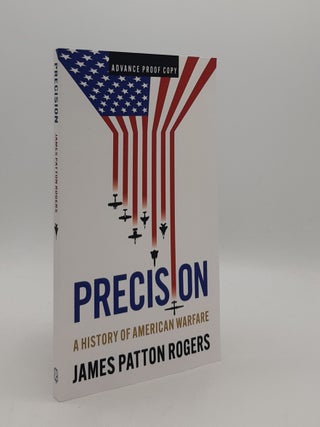 Item #177610 PRECISION A History of American Warfare. ROGERS James Patton