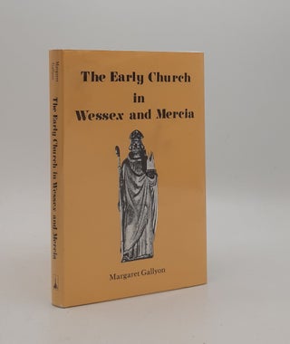 Item #177695 THE EARLY CHURCH IN WESSEX AND MERCIA. GALLYON Margaret
