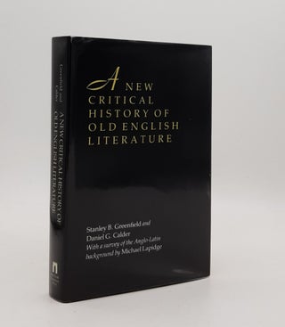 Item #177698 A NEW CRITICAL HISTORY OF OLD ENGLISH LITERATURE. CALDER Daniel G. GREENFIELD Stanley B