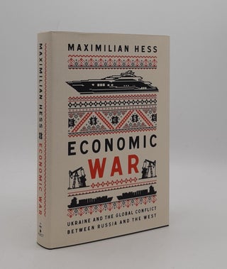 Item #177701 ECONOMIC WAR Ukraine and the Global Conflict Between Russia and the West. HESS...