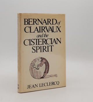 Item #177711 BERNARD OF CLAIRVAUX AND THE CISTERCIAN SPIRIT. LECLERCQ Jean