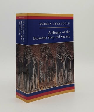 Item #177735 A HISTORY OF THE BYZANTINE STATE AND SOCIETY. TREADGOLD Warren
