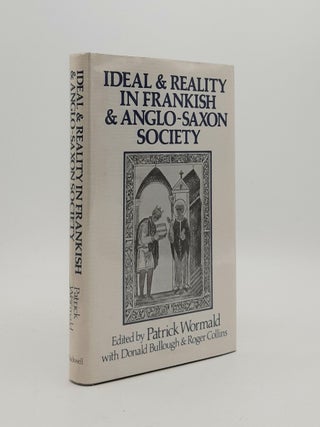 Item #177742 IDEAL AND REALITY IN FRANKISH AND ANGLO-SAXON SOCIETY Studies Presented to J.M....