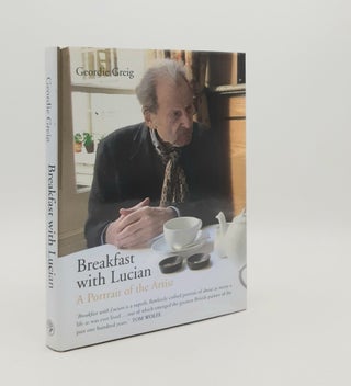 Item #177805 BREAKFAST WITH LUCIAN A Portrait of the Artist. GREIG Geordie