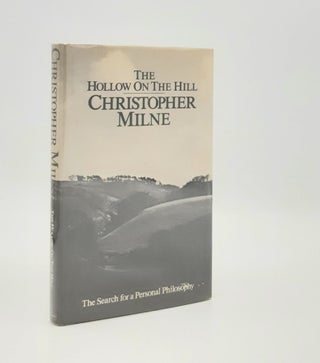 Item #177813 THE HOLLOW ON THE HILL The Search for a Personal Philosophy. MILNE Christopher