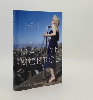 Item #177844 ON MARILYN MONROE An Opinionated Guide. BARRIOS Richard