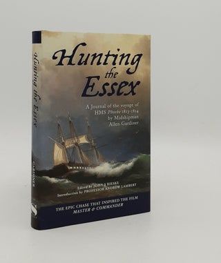 Item #177908 HUNTING THE ESSEX A Journal of the Voyage of HMS Phoebe 1813-1814. RIESKE John S....