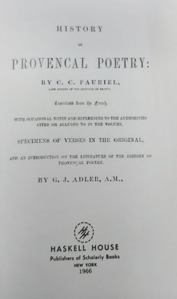 HISTORY OF PROVENCAL POETRY With Occasional Notes and References to the Authorities Cited or Alluded to in the Volume Specimens of Verses in the Original and an Introduction on the Literature of the History of Provencal Poetry.