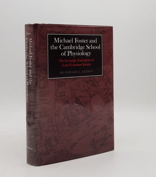 Item #177997 MICHAEL FOSTER AND THE CAMBRIDGE SCHOOL OF PHYSIOLOGY The Scientific Enterprise in...