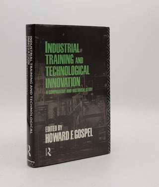 Item #178000 INDUSTRIAL TRAINING AND TECHNOLOGICAL INNOVATION A Comparative and Historical Study....