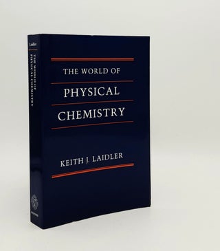 Item #178009 THE WORLD OF PHYSICAL CHEMISTRY. LAIDLER Keith J
