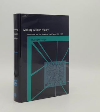 Item #178013 MAKING SILICON VALLEY Innovation and the Growth of High Tech 1930-1970. LECUYER...