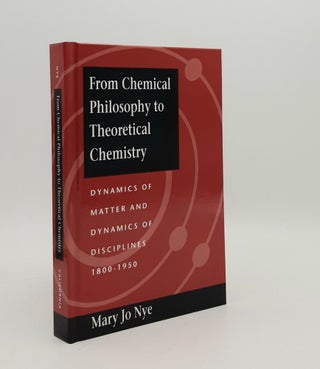 Item #178027 FROM CHEMICAL PHILOSOPHY TO THEORETICAL CHEMISTRY Dynamics of Matter and Dynamics of...