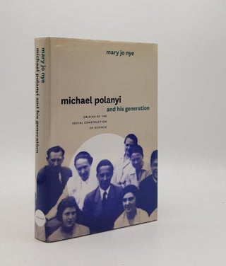 Item #178028 MICHAEL POLANYI AND HIS GENERATION Origins of the Social Construction of Science....