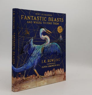 Item #178033 FANTASTIC BEASTS AND WHERE TO FIND THEM. GILL Olivia Lomenech ROWLING J. K