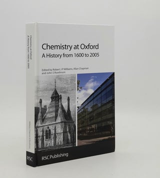 Item #178044 CHEMISTRY AT OXFORD A History from 1600 to 2005. CHAPMAN Allan WILLIAMS Robert J....