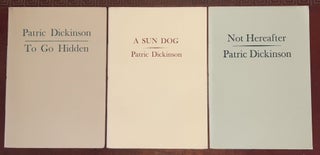 Item #178065 PATRIC DICKINSON 3 Volumes To Go Hidden, A Sun Dog, Not Hereafter. DICKINSON Patric