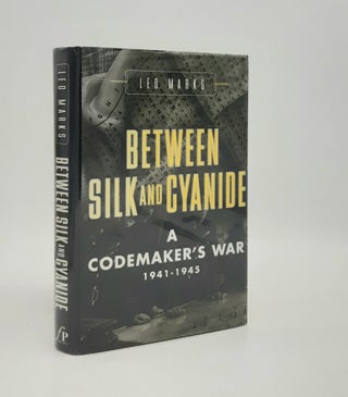 Item #178073 BETWEEN SILK AND CYANIDE A Codemaker's War 1941-1945. MARKS Leo