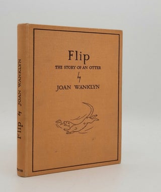 Item #178190 FLIP The Story of an Otter. WANKLYN Joan