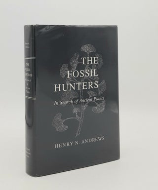 Item #178202 THE FOSSIL HUNTERS In Search of Ancient Plants. ANDREWS Henry N