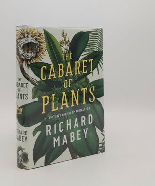 Item #178248 THE CABARET OF PLANTS Botany and the Imagination. MABEY Richard