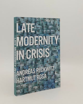 Item #178253 LATE MODERNITY IN CRISIS. ROSA Hartmut RECKWITZ Andreas