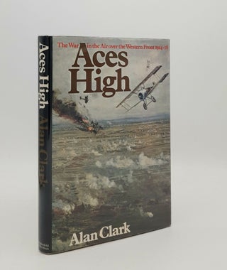 Item #178266 ACES HIGH The War in the Air Over the Western Front 1914-18. CLARK Alan