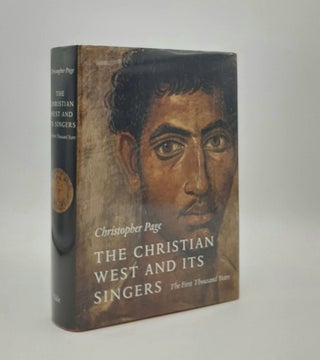 Item #178305 THE CHRISTIAN WEST AND ITS SINGERS The First Thousand Years. PAGE Christopher