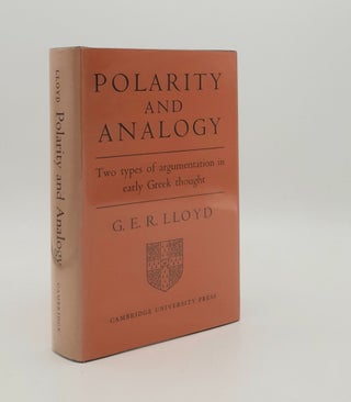 Item #178379 POLARITY AND ANALOGY Two Types of Argumentation in Early Greek Thought. LLOYD G. E. R