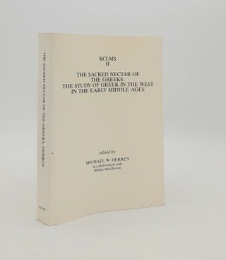 Item #178409 THE SACRED NECTAR OF THE GREEKS The Study of Greek in the West in the Early Middle...