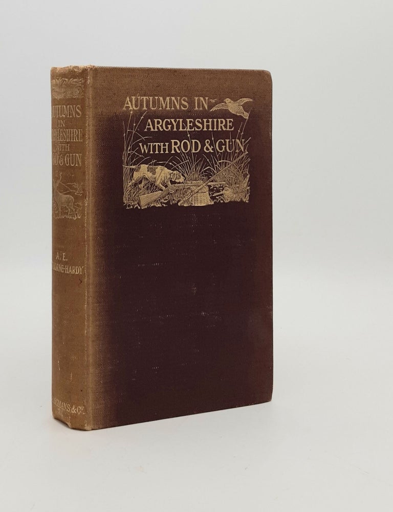 Item #178442 AUTUMNS IN ARGYLESHIRE WITH ROD AND GUN. THORBURN Archibald GATHORNE-HARDY A. E.