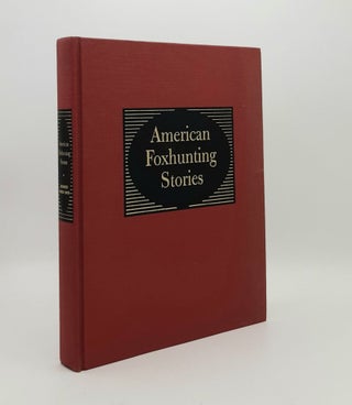 Item #178456 AMERICAN FOXHUNTING STORIES One Hundred and One Classic Stories Sketches Essays and...