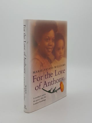 Item #17853 FOR THE LOVE OF ANTHONY: A Mother's Search for Truth After the London Bombings....