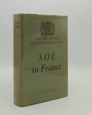 Item #178587 SOE IN FRANCE An Account of the Work of the British Special Operations Executive in...