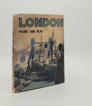 Item #178601 LONDON Work and Play A Series of Illustrations. BATSFORD Harry