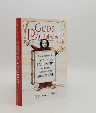 Item #178648 GOD'S PLAGIARIST Being an Account of the Fabulous Industry and Irregular Commerce of...