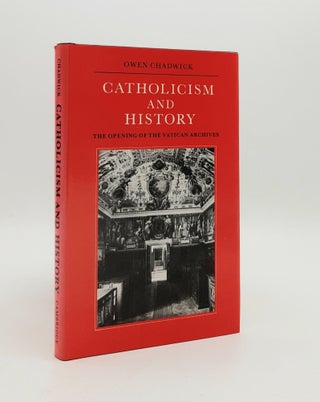 Item #178654 CATHOLICISM AND HISTORY The Opening of the Vatican Archives. CHADWICK Owen