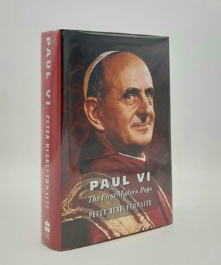 Item #178667 PAUL VI The First Modern Pope. HEBBLETHWAITE Peter