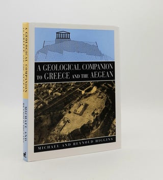 Item #178668 A GEOLOGICAL COMPANION TO GREECE AND THE AEGEAN. HIGGINS Reynold HIGGINS Michael