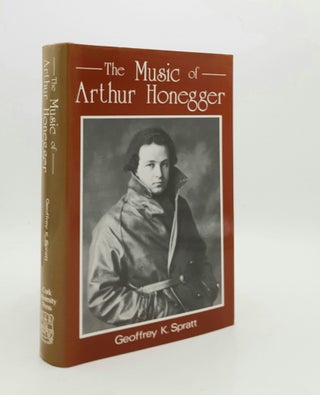 Item #178767 THE MUSIC OF ARTHUR HONEGGER. SPRATT Geoffrey K