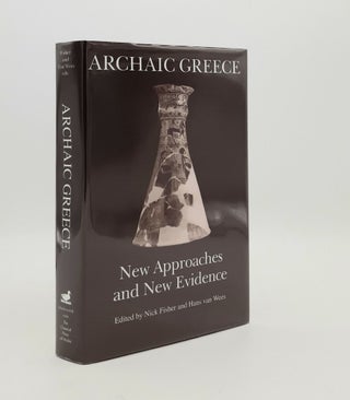 Item #178785 ARCHAIC GREECE New Approches and New Evidence. VAN WEES Hans FISHER Nick