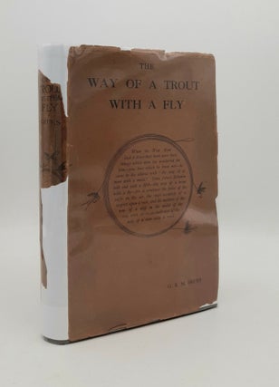 Item #178806 THE WAY OF A TROUT WITH A FLY And Some Further Studies in Minor Tactics. SKUES G. E. M